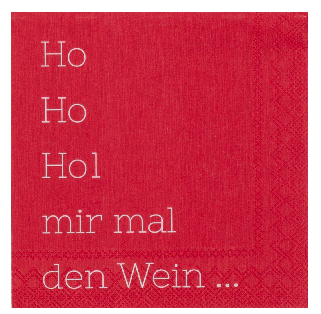 Das Bild zeigt eine rote Cocktailserviette mit weißer Schrift. Darauf steht: „Ho Ho Hol mir mal den Wein ...“