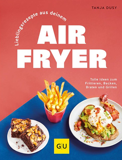 Abgebildet ist das Produkt 'Lieblingsrezepte aus deinem Airfryer'. Es enthält leckere Rezepte speziell für den Airfryer.