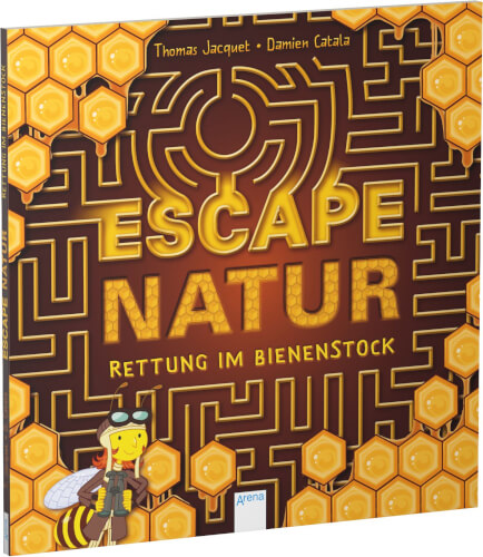 Auf dem Buchcover ist ein Labyrinth mit Honigwaben und einer Biene in Abenteurerkleidung zu sehen. Der Titel des Buches lautet „Escape Natur – Rettung im Bienenstock“.