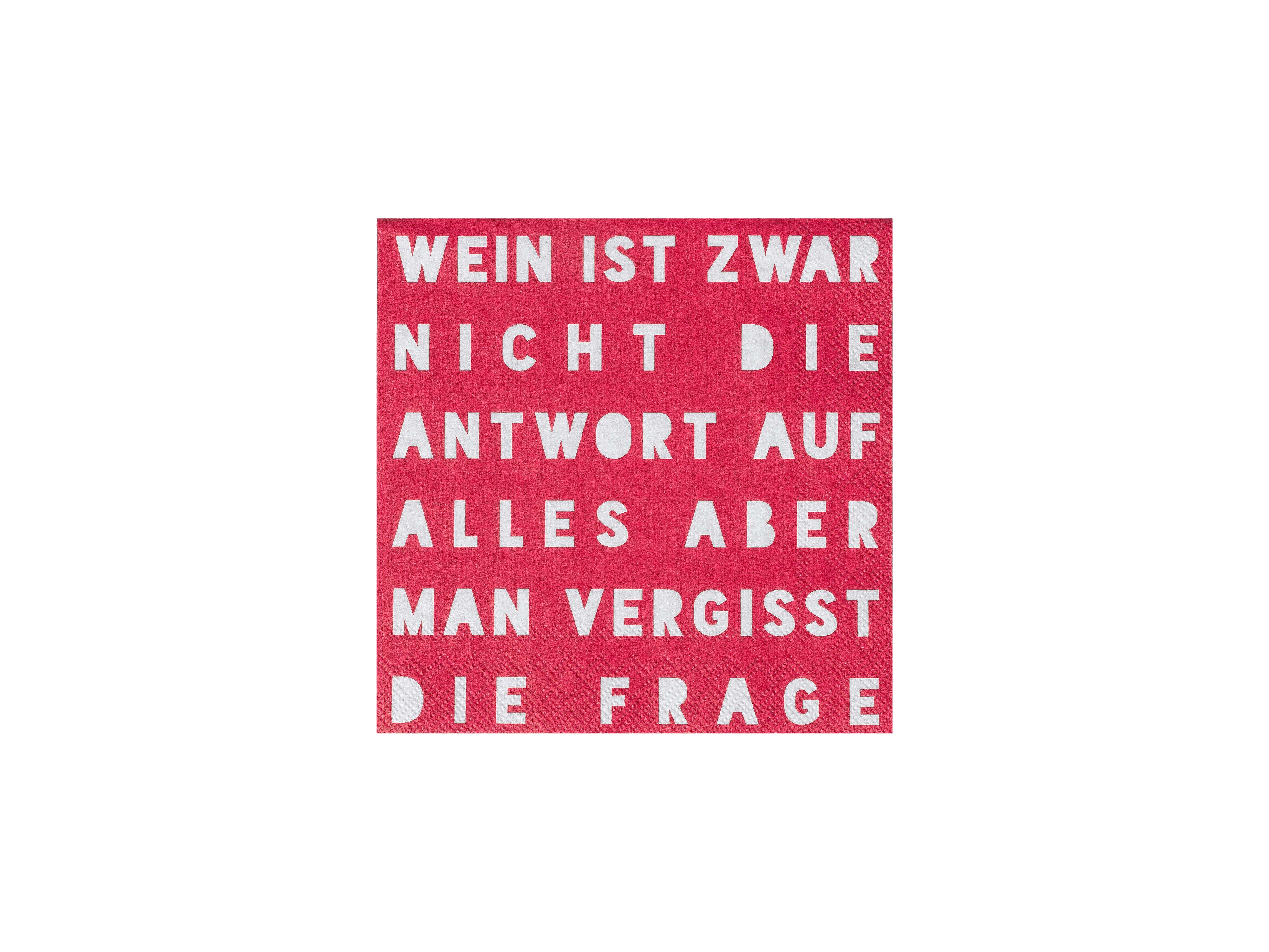 Das Bild zeigt eine rote Serviette mit weißem Text. Darauf steht: "Wein ist zwar nicht die Antwort auf alles aber man vergisst die Frage."
