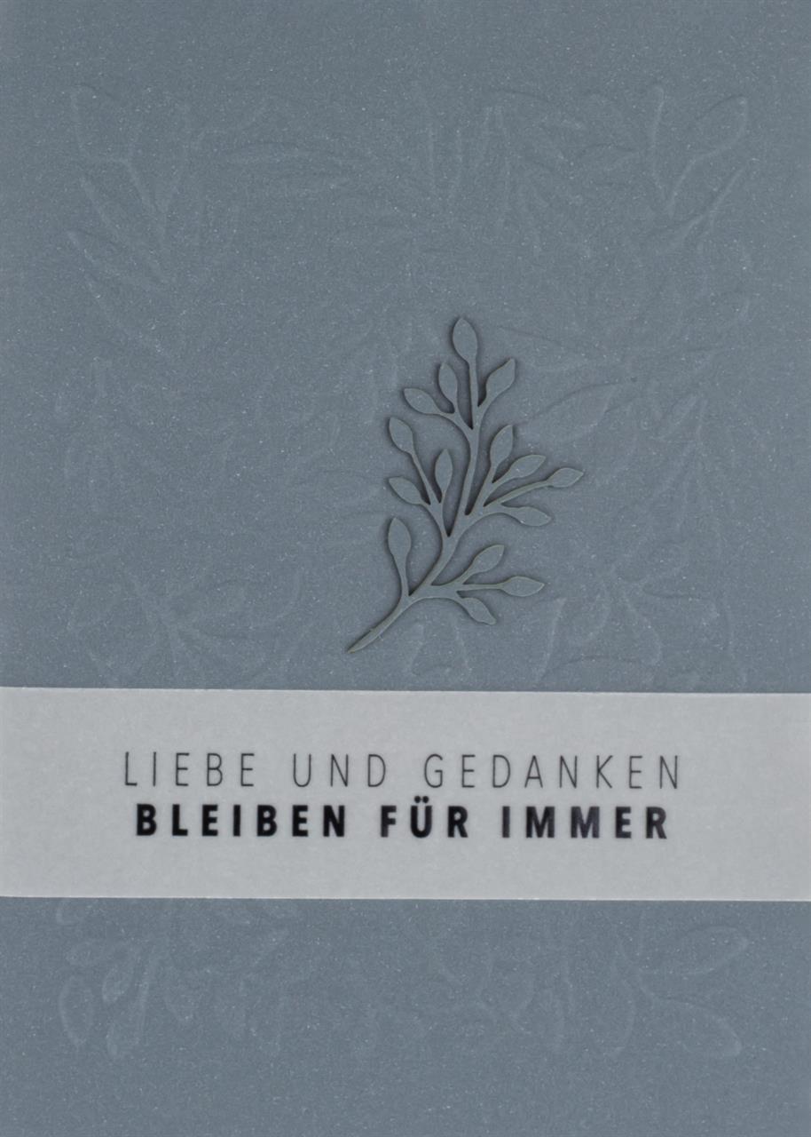 Die Karte zeigt ein Blattornament auf grauem Hintergrund. Darauf steht: "Liebe und Gedanken bleiben für immer."